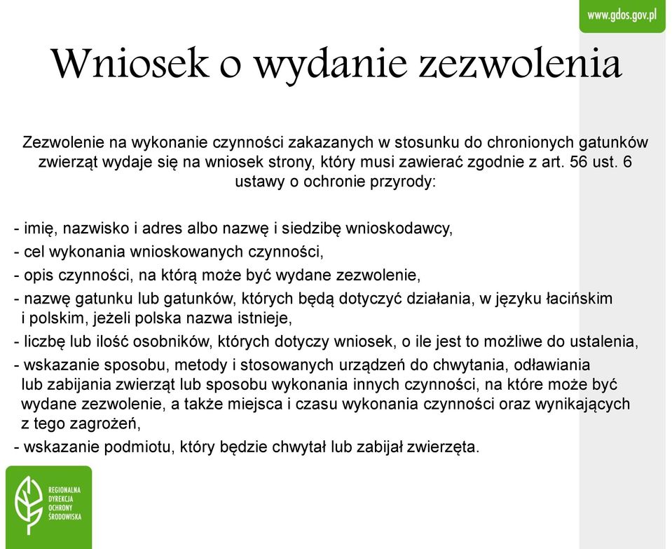 gatunku lub gatunków, których będą dotyczyć działania, w języku łacińskim i polskim, jeżeli polska nazwa istnieje, - liczbę lub ilość osobników, których dotyczy wniosek, o ile jest to możliwe do