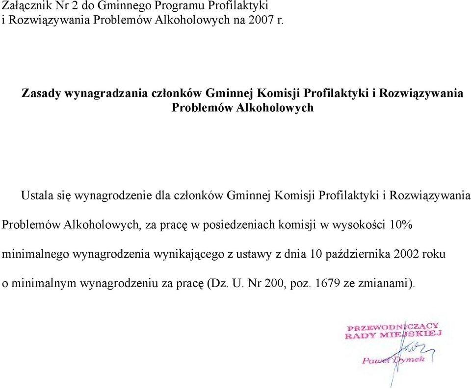 członków Gminnej Komisji Profilaktyki i Rozwiązywania Problemów Alkoholowych, za pracę w posiedzeniach komisji w wysokości 10%