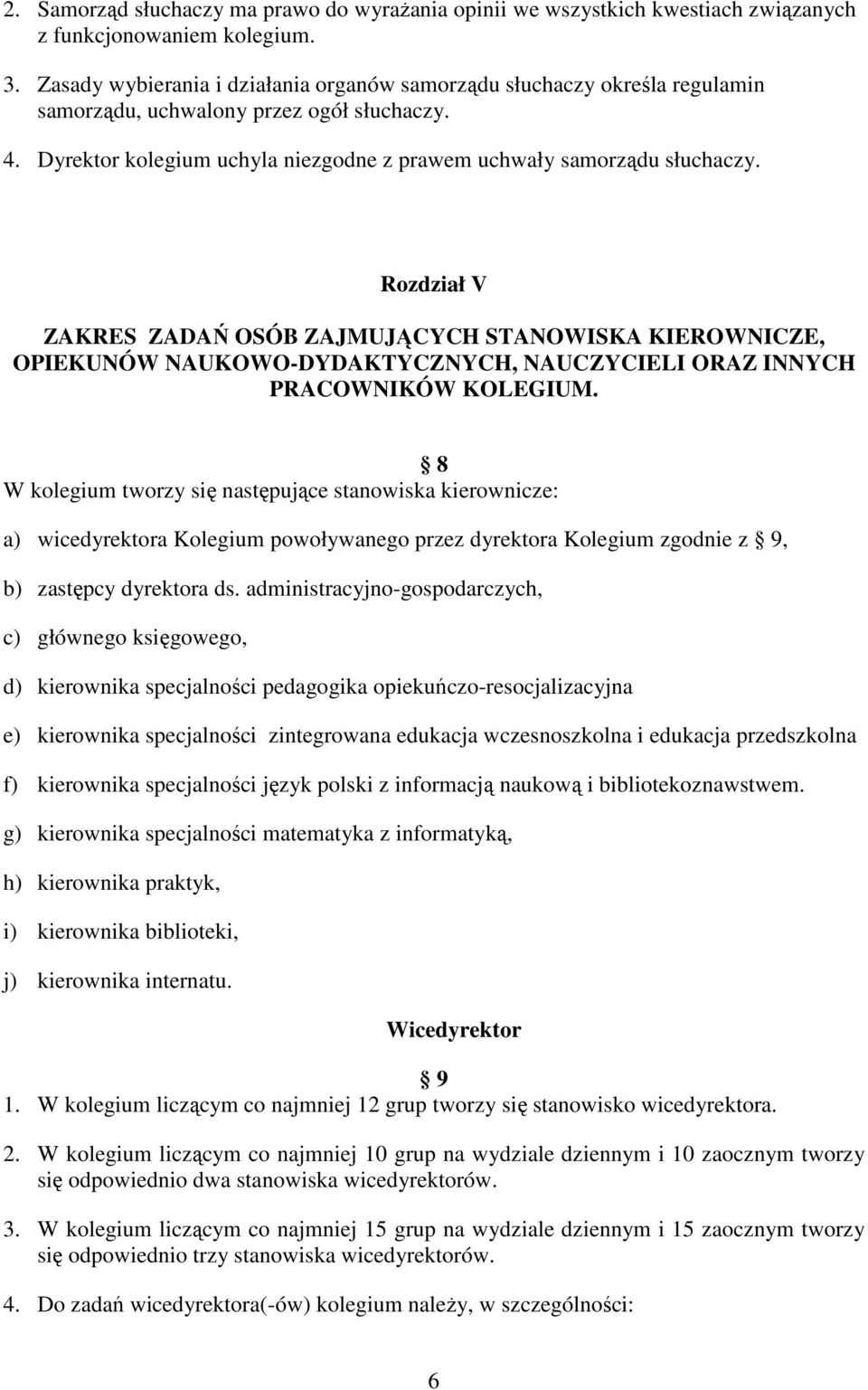 Rozdział V ZAKRES ZADAŃ OSÓB ZAJMUJĄCYCH STANOWISKA KIEROWNICZE, OPIEKUNÓW NAUKOWO-DYDAKTYCZNYCH, NAUCZYCIELI ORAZ INNYCH PRACOWNIKÓW KOLEGIUM.