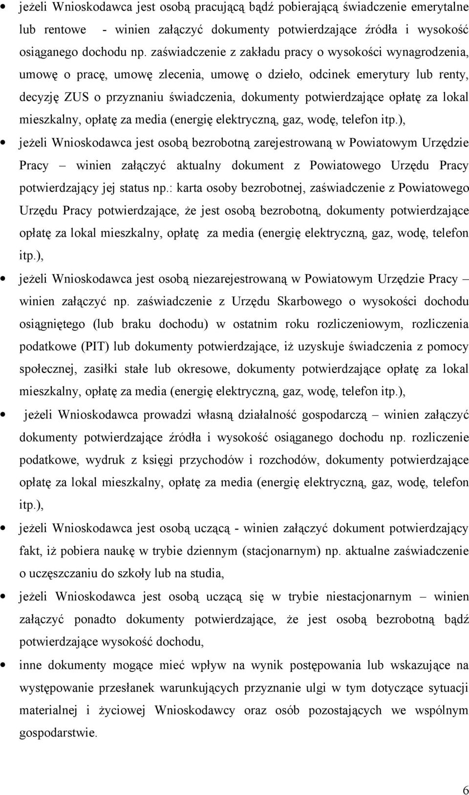 opłatę za lokal mieszkalny, opłatę za media (energię elektryczną, gaz, wodę, telefon itp.