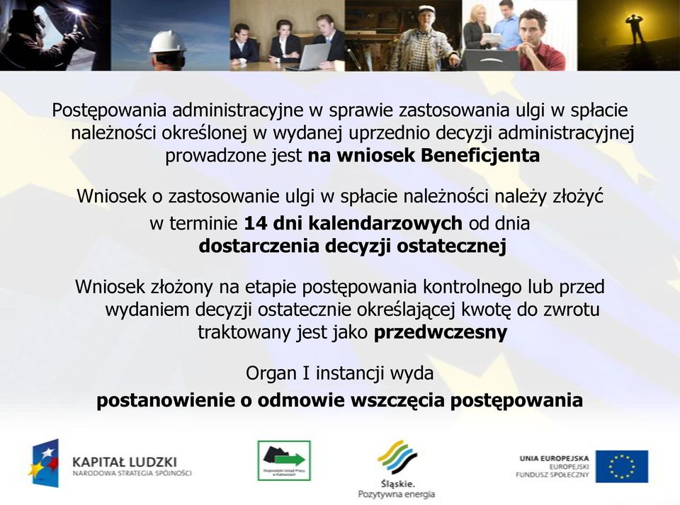 kalendarzowych od dnia dostarczenia decyzji ostatecznej Wniosek złożony na etapie postępowania kontrolnego lub przed wydaniem decyzji