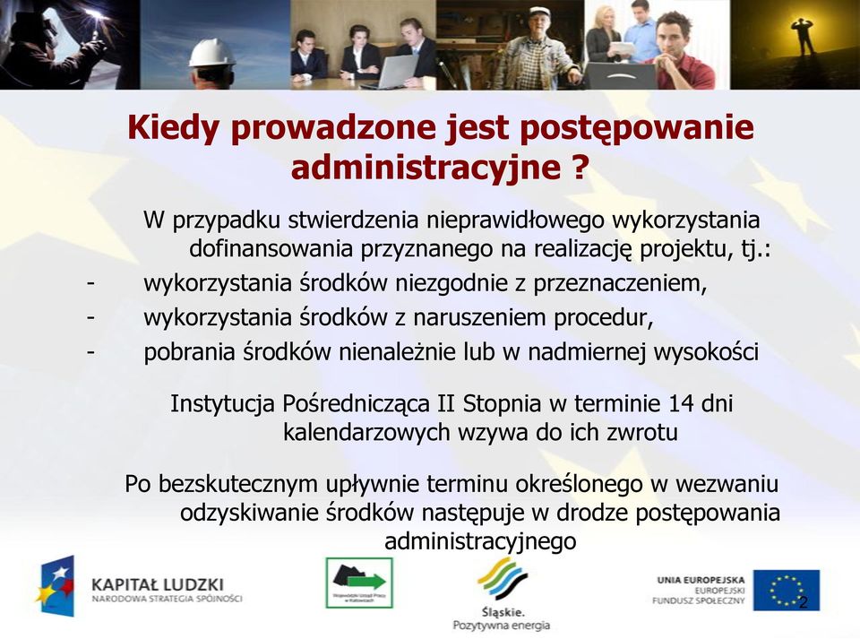 : - wykorzystania środków niezgodnie z przeznaczeniem, - wykorzystania środków z naruszeniem procedur, - pobrania środków nienależnie