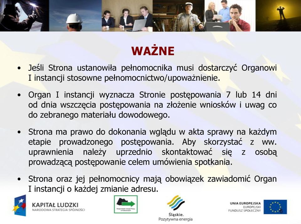 dowodowego. Strona ma prawo do dokonania wglądu w akta sprawy na każdym etapie prowadzonego postępowania. Aby skorzystać z ww.