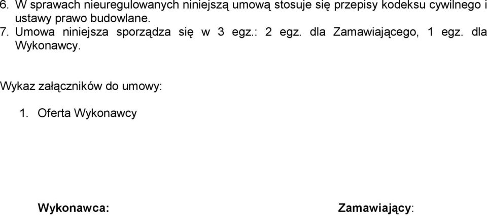 Umowa niniejsza sporządza się w 3 egz.: 2 egz.