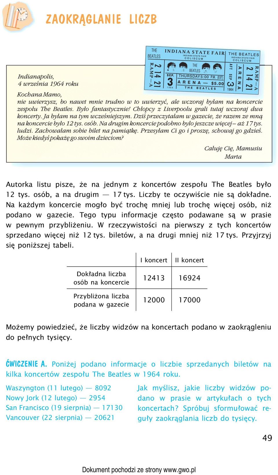 W rzeczywistości na pierwszy z tych koncertów sprzedano więcej niż 12 tys. biletów, a na drugi mniej niż 17 tys. Przyjrzyj się poniższej tabeli.