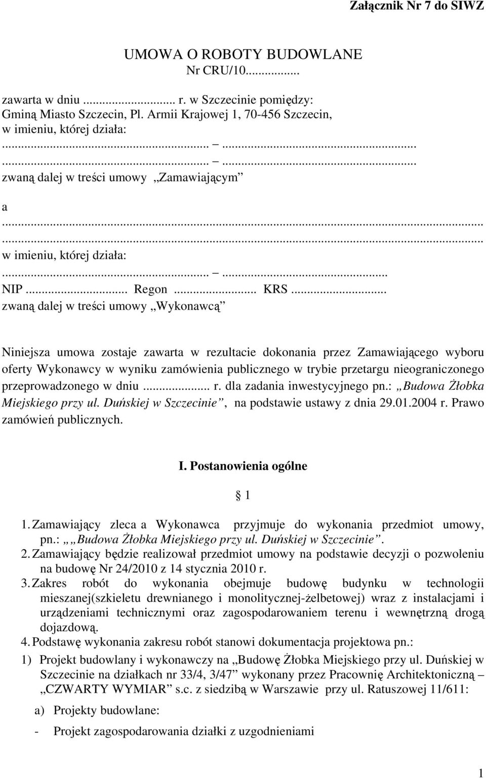 .. zwaną dalej w treści umowy Wykonawcą Niniejsza umowa zostaje zawarta w rezultacie dokonania przez Zamawiającego wyboru oferty Wykonawcy w wyniku zamówienia publicznego w trybie przetargu