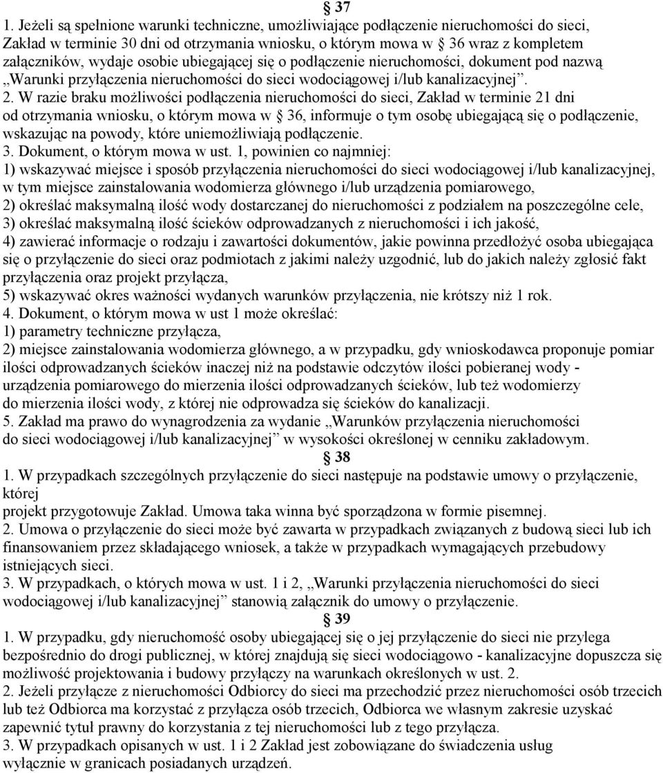 W razie braku możliwości podłączenia nieruchomości do sieci, Zakład w terminie 21 dni od otrzymania wniosku, o którym mowa w 36, informuje o tym osobę ubiegającą się o podłączenie, wskazując na