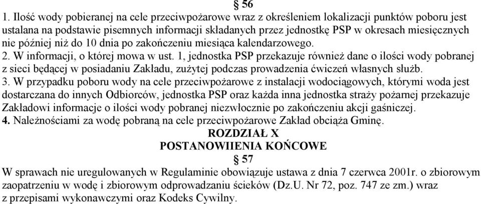 1, jednostka PSP przekazuje również dane o ilości wody pobranej z sieci będącej w posiadaniu Zakładu, zużytej podczas prowadzenia ćwiczeń własnych służb. 3.