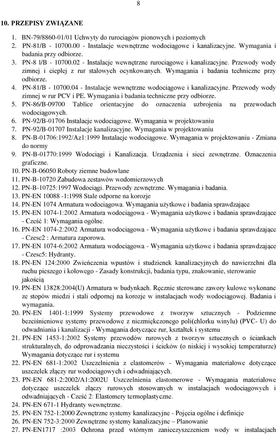 04 - Instalacje wewnętrzne wodociągowe i kanalizacyjne. Przewody wody zimnej w rur PCV i PE. Wymagania i badania techniczne przy odbiorze. 5.