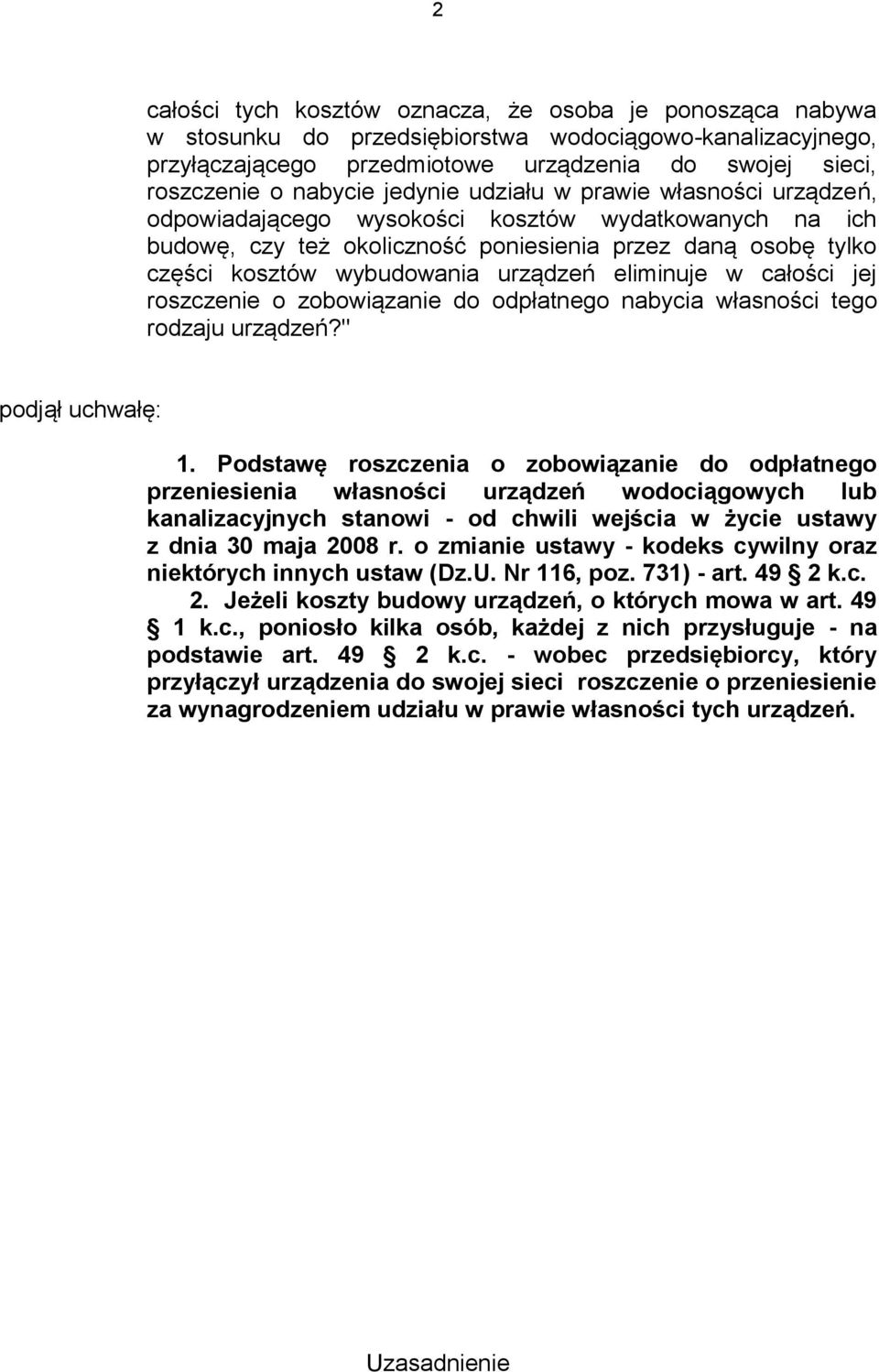 eliminuje w całości jej roszczenie o zobowiązanie do odpłatnego nabycia własności tego rodzaju urządzeń?" podjął uchwałę: 1.