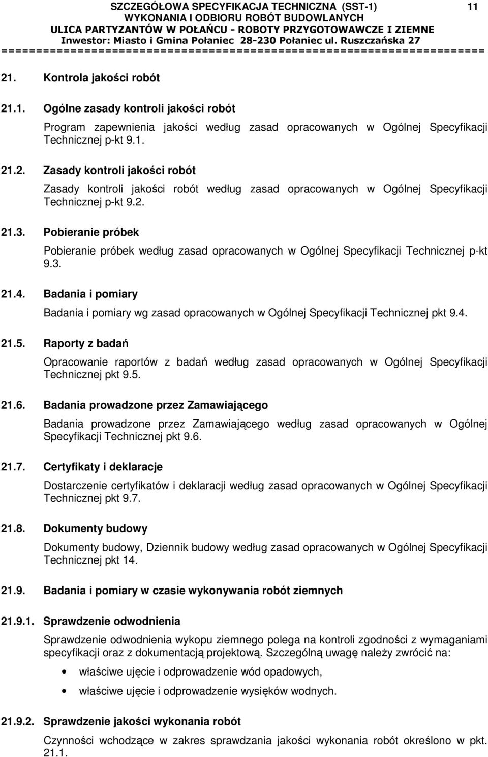 Pobieranie próbek Pobieranie próbek według zasad opracowanych w Ogólnej Specyfikacji Technicznej p-kt 9.3. 21.4.