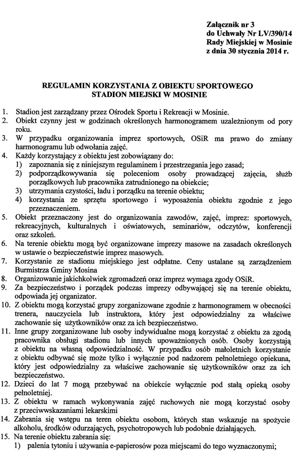 W przypadku organizowania imprez sportowych, OSiR ma prawo do zmiany harmonogramu lub odwołania zajęć. 4.