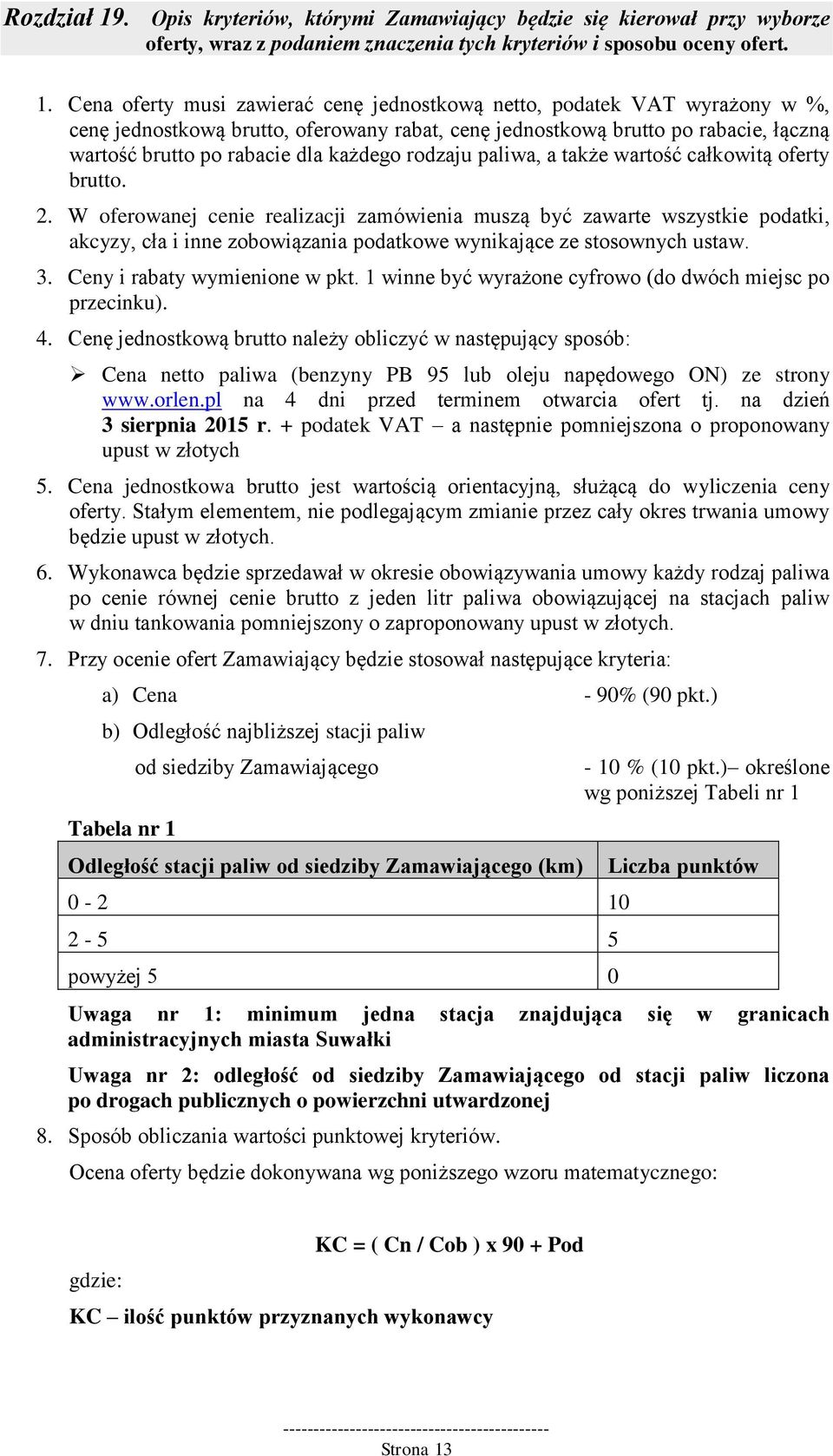 Cena oferty musi zawierać cenę jednostkową netto, podatek VAT wyrażony w %, cenę jednostkową brutto, oferowany rabat, cenę jednostkową brutto po rabacie, łączną wartość brutto po rabacie dla każdego