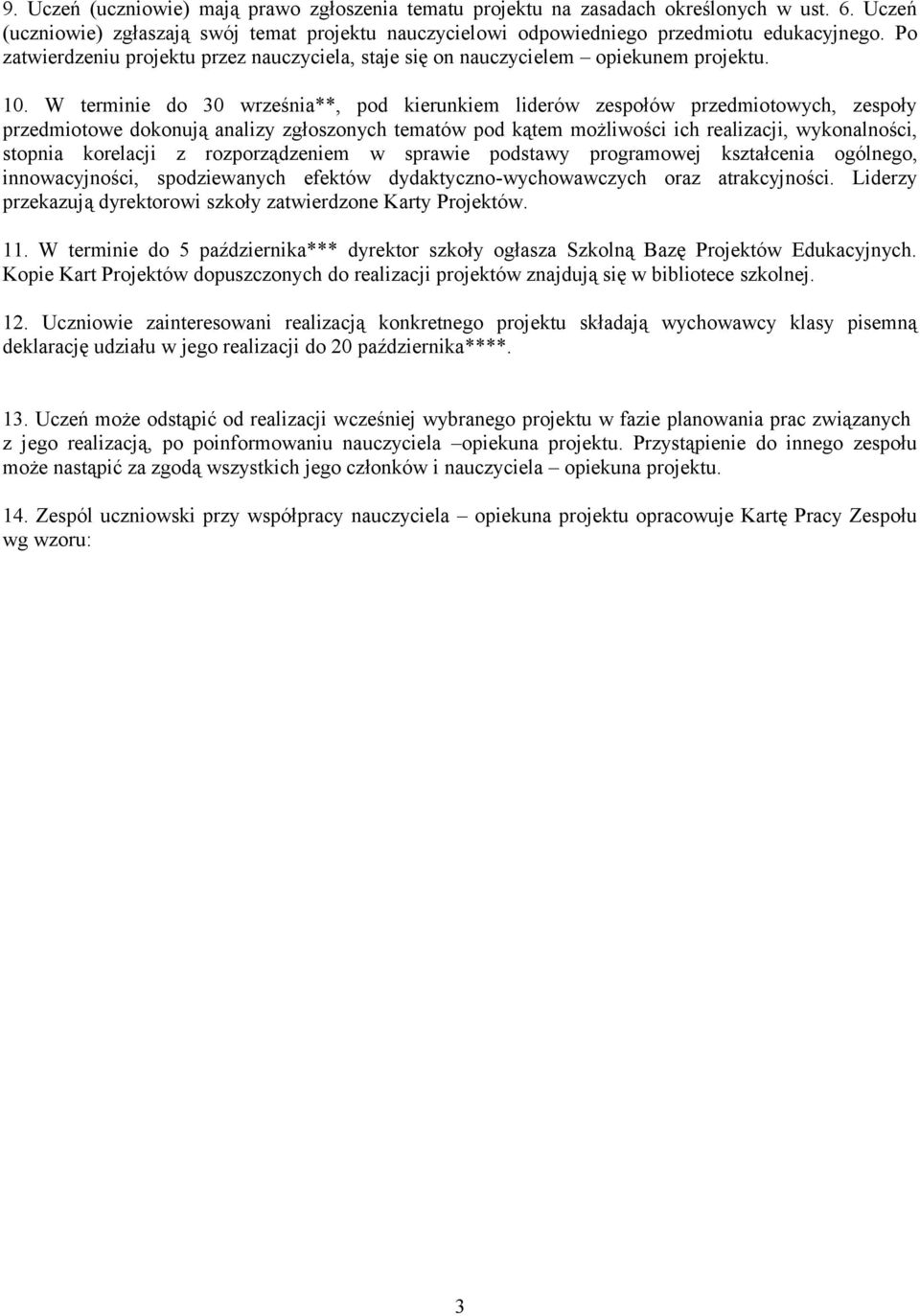 W terminie do 30 września**, pod kierunkiem liderów zespołów przedmiotowych, zespoły przedmiotowe dokonują analizy zgłoszonych tematów pod kątem możliwości ich realizacji, wykonalności, stopnia