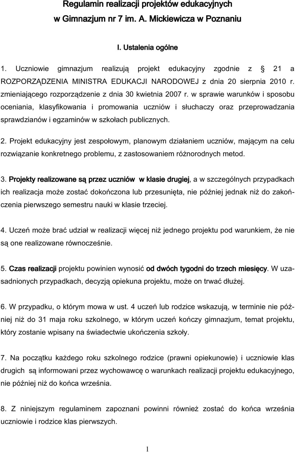 w sprawie warunków i sposobu oceniania, klasyfikowania i promowania uczniów i słuchaczy oraz przeprowadzania sprawdzianów i egzaminów w szkołach publicznych. 2.