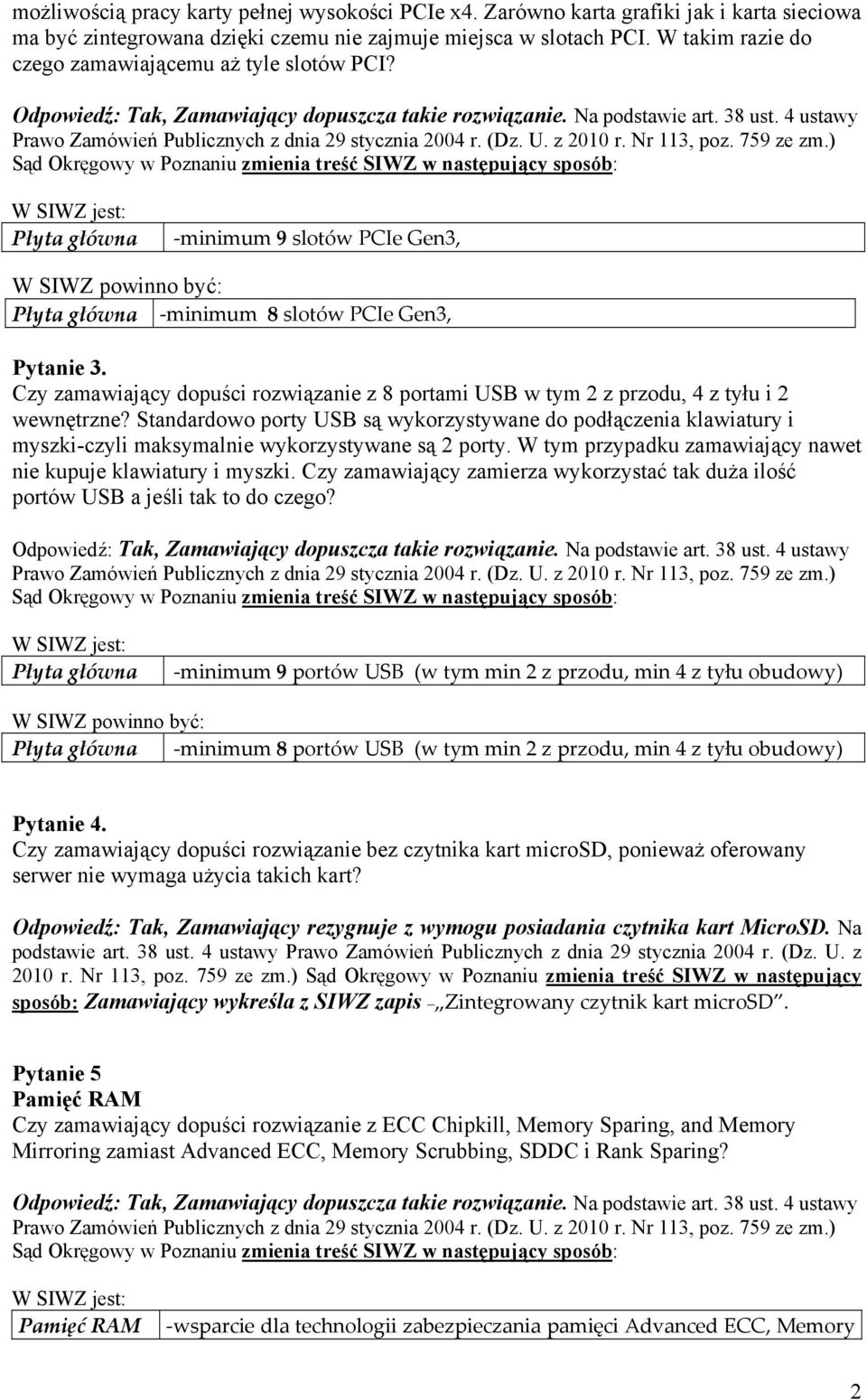 Czy zamawiający dopuści rozwiązanie z 8 portami USB w tym 2 z przodu, 4 z tyłu i 2 wewnętrzne?