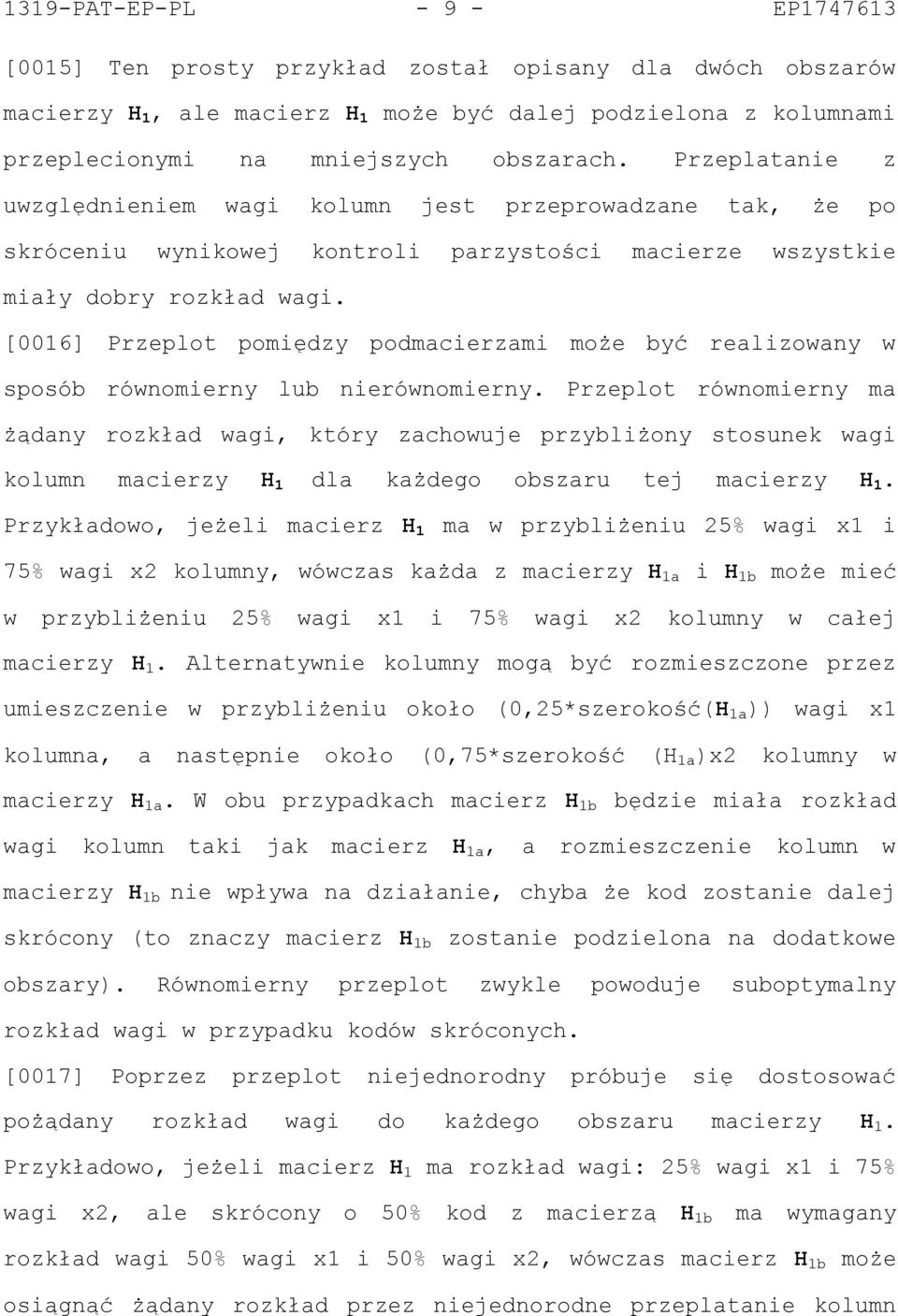 [0016] Przeplot pomiędzy podmacierzami może być realizowany w sposób równomierny lub nierównomierny.