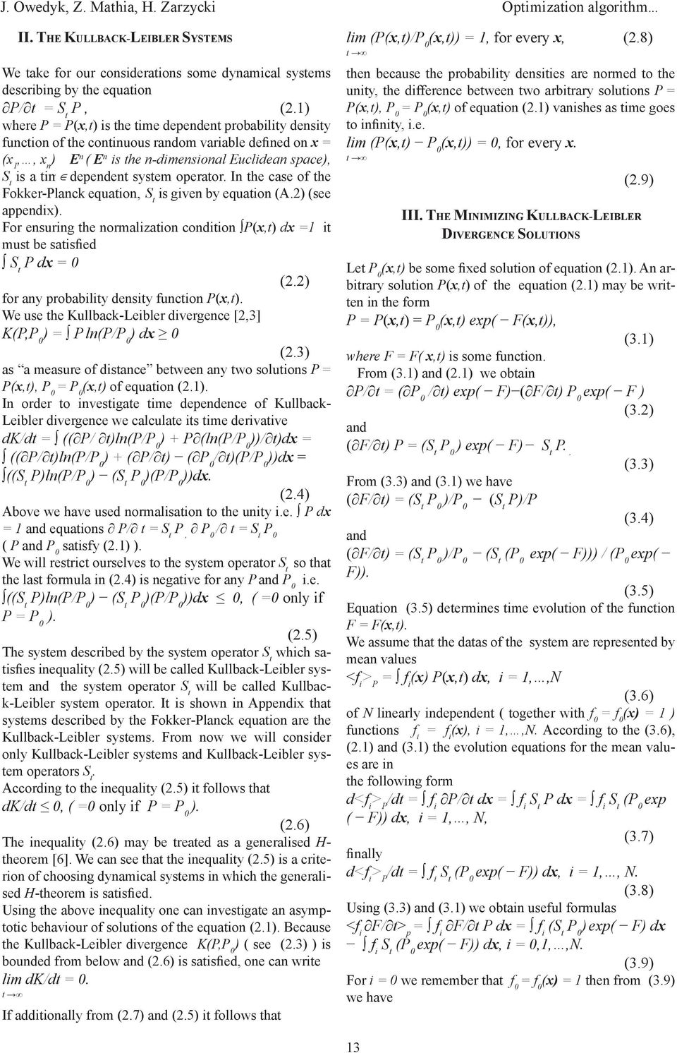 I the case of the Fokker-Plack equatio, S t is give by equatio (A.2) (see appedix). For esurig the ormalizatio coditio P(x,t) dx =1 it must be satisfied S t P dx = 0 (2.