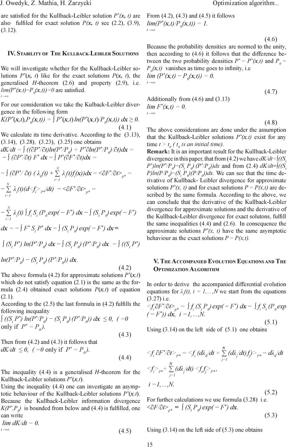 9), i.e. lim(p * (x,t) (x,t))=0 are satisfied. t For our cosideratio we take the Kulback-Leibler divergece i the followig form K(P * (x,t), (x,t)) = P * (x,t) l(p* (x,t)/ (x,t)) dx 0. (4.