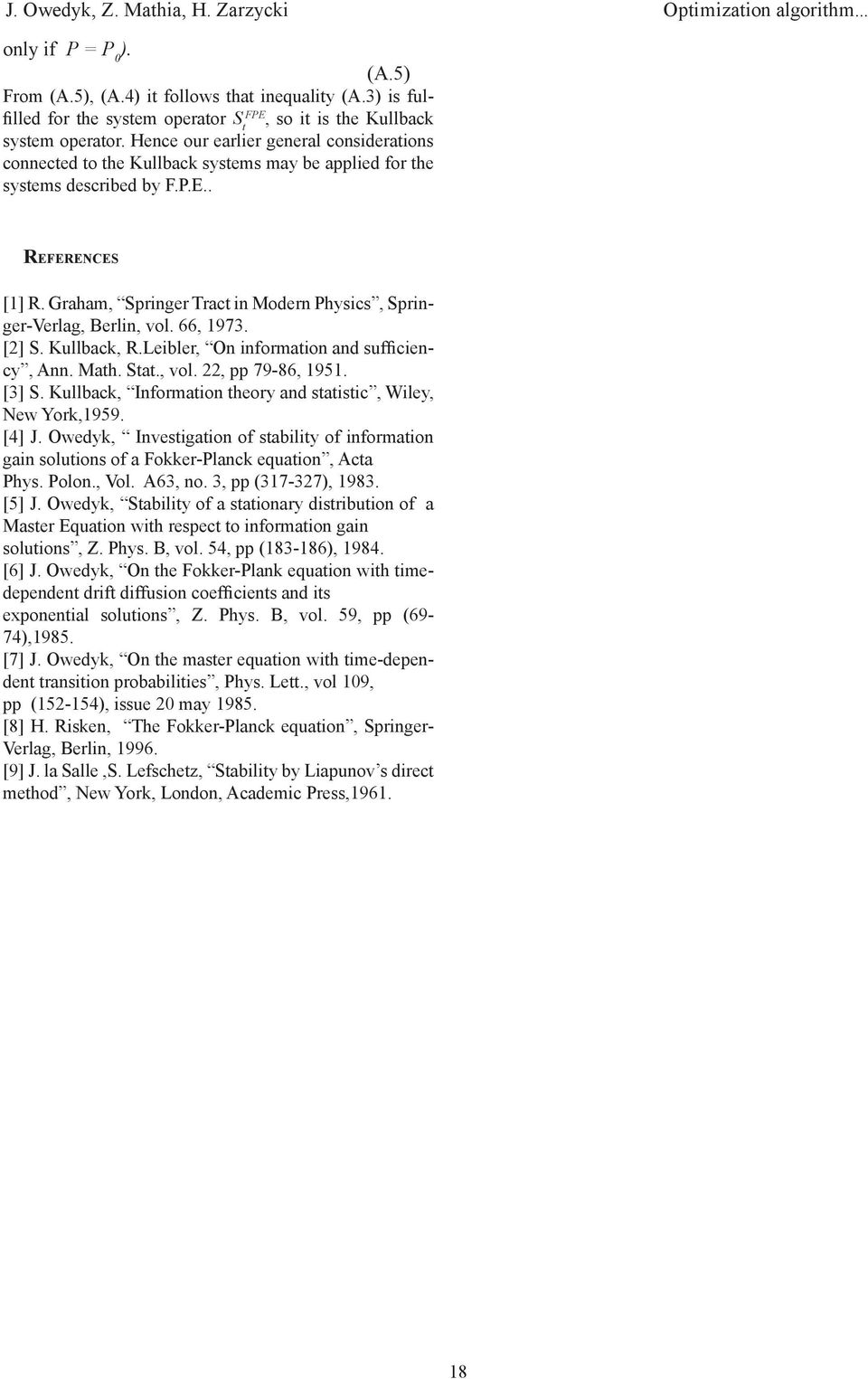 Hece our earlier geeral cosideratios coected to the Kullback systems may be applied for the systems described by F.P.E.. REFERENCES [1] R.