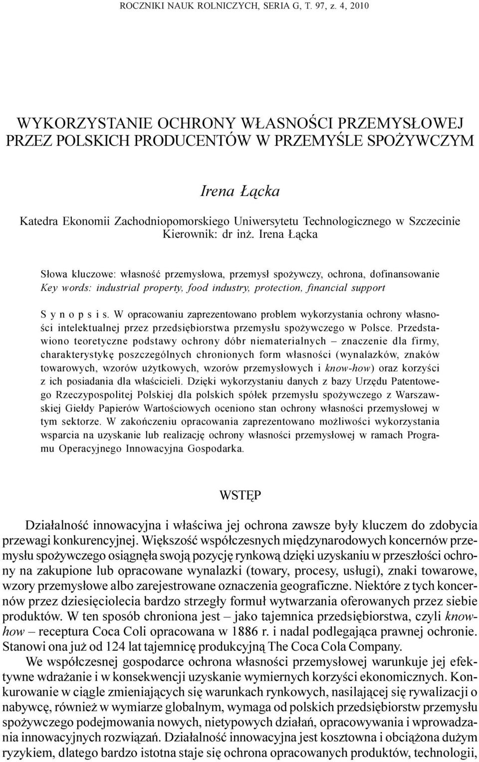 dr in. Iren ¹ck S³ow kluczowe: w³snoœæ przemys³ow, przemys³ spo ywczy, ochron, dofinnsownie Key words: industril property, food industry, protection, finncil support S y n o p s i s.