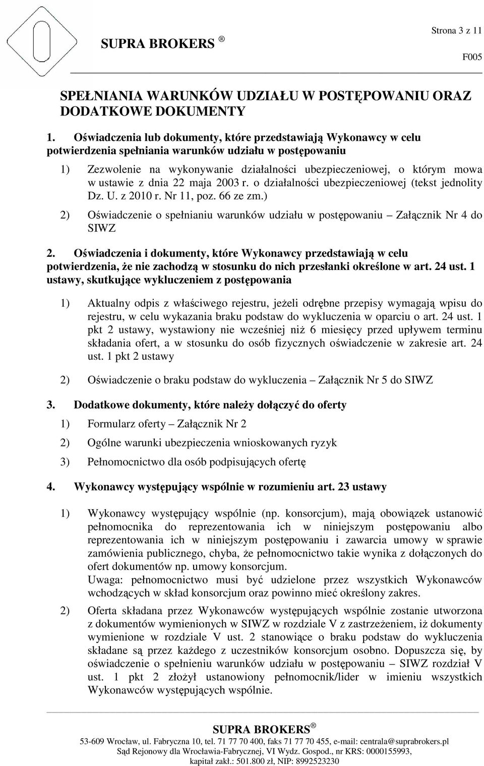 ustawie z dnia 22 maja 2003 r. o działalności ubezpieczeniowej (tekst jednolity Dz. U. z 2010 r. Nr 11, poz. 66 ze zm.