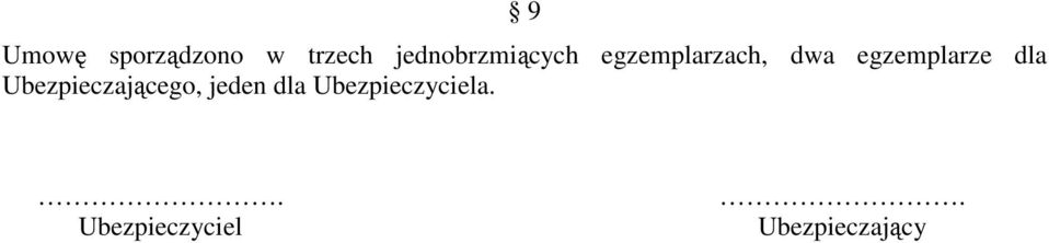 egzemplarze dla Ubezpieczającego,