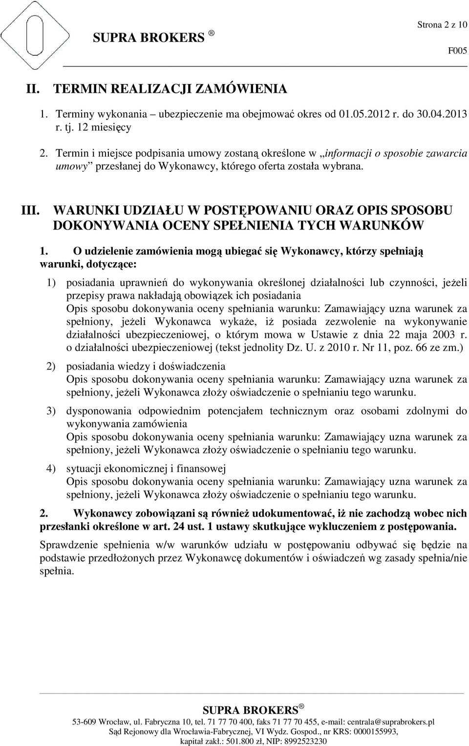 WARUNKI UDZIAŁU W POSTĘPOWANIU ORAZ OPIS SPOSOBU DOKONYWANIA OCENY SPEŁNIENIA TYCH WARUNKÓW 1.