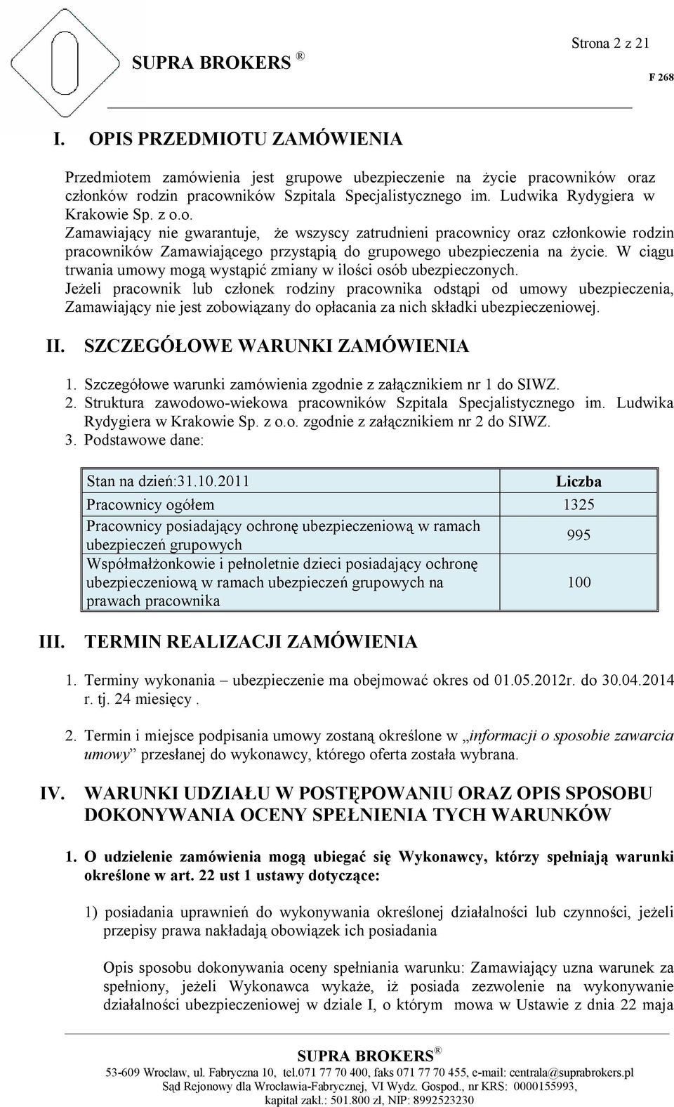 W ciągu trwania umowy mogą wystąpić zmiany w ilości osób ubezpieczonych.