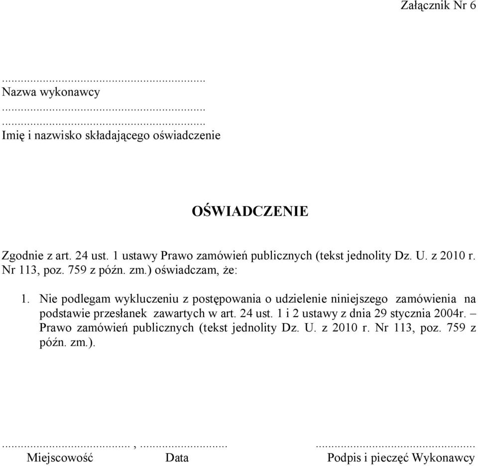 Nie podlegam wykluczeniu z postępowania o udzielenie niniejszego zamówienia na podstawie przesłanek zawartych w art. 24 ust.