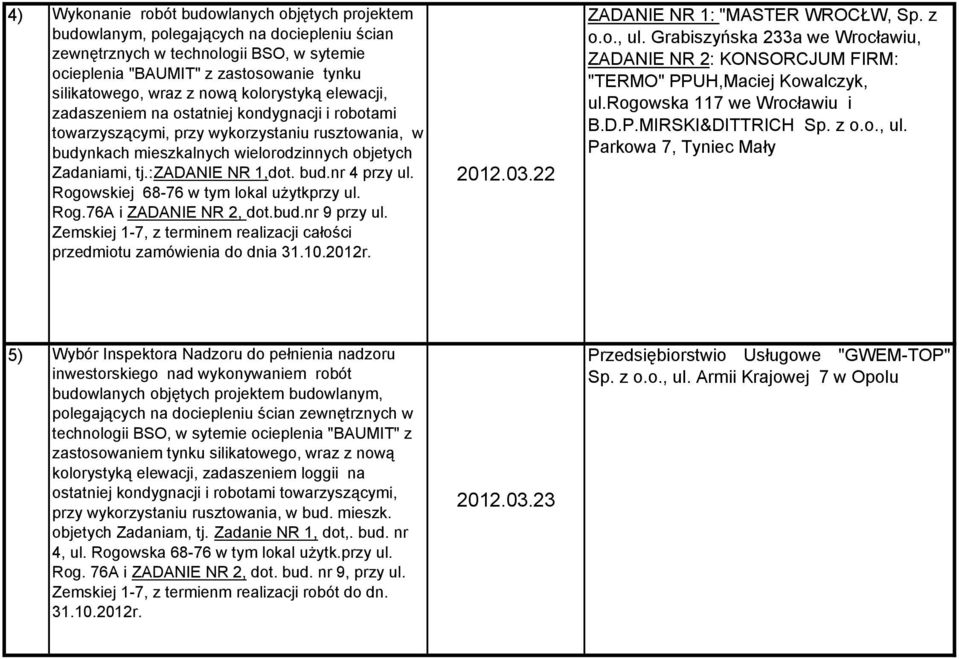 :zadanie NR 1,dot. bud.nr 4 przy ul. Rogowskiej 68-76 w tym lokal użytkprzy ul. Rog.76A i ZADANIE NR 2, dot.bud.nr 9 przy ul.