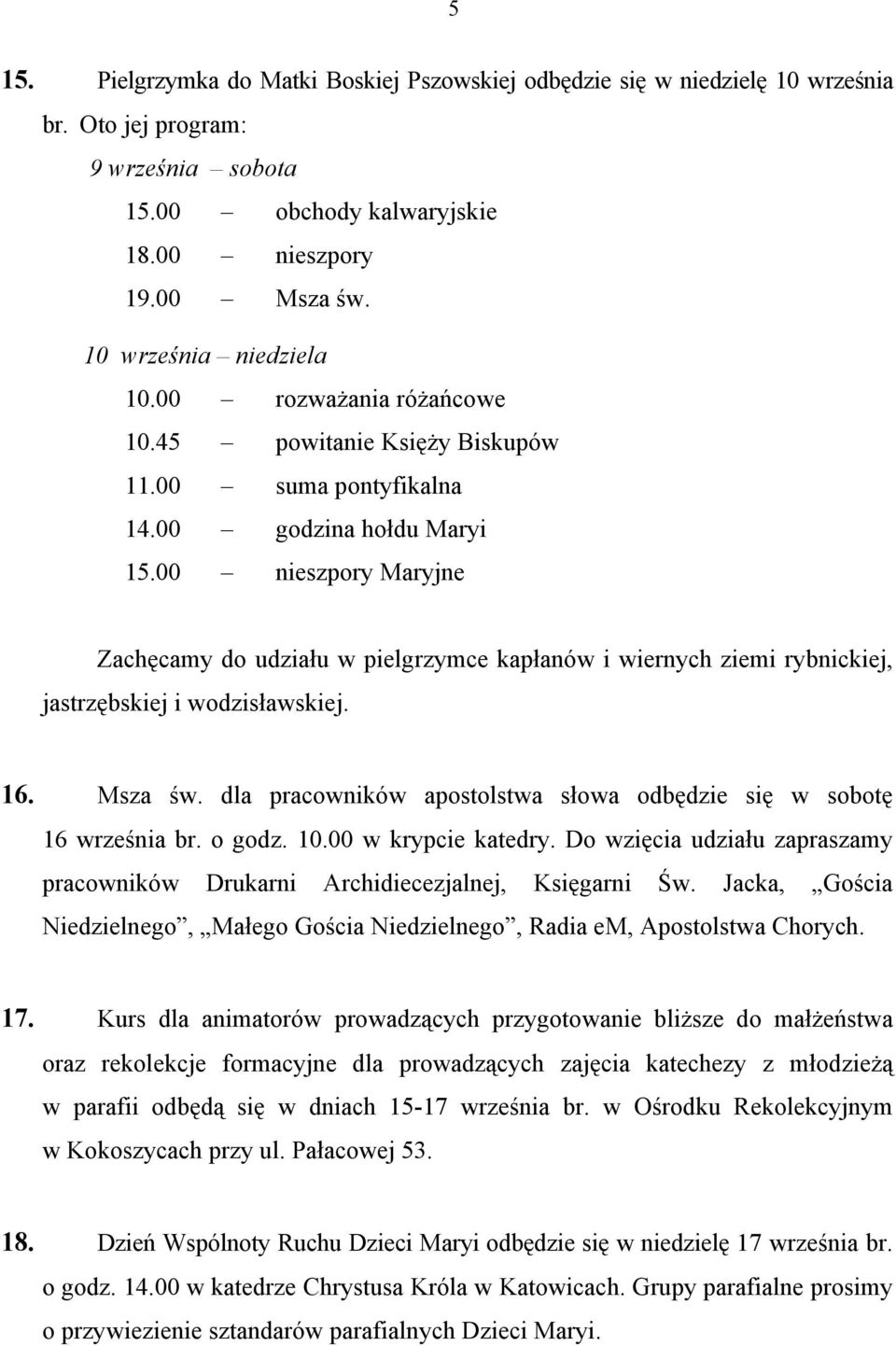 00 nieszpory Maryjne Zachęcamy do udziału w pielgrzymce kapłanów i wiernych ziemi rybnickiej, jastrzębskiej i wodzisławskiej. 16. Msza św.