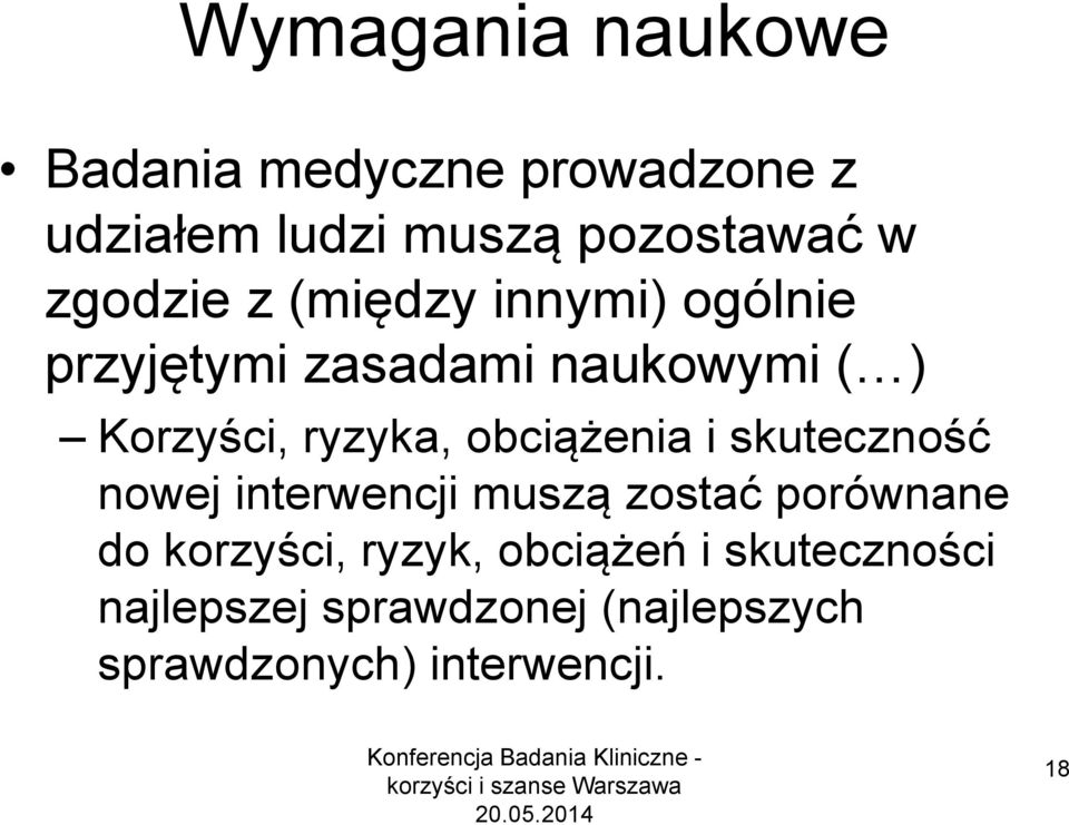 obciążenia i skuteczność nowej interwencji muszą zostać porównane do korzyści, ryzyk,