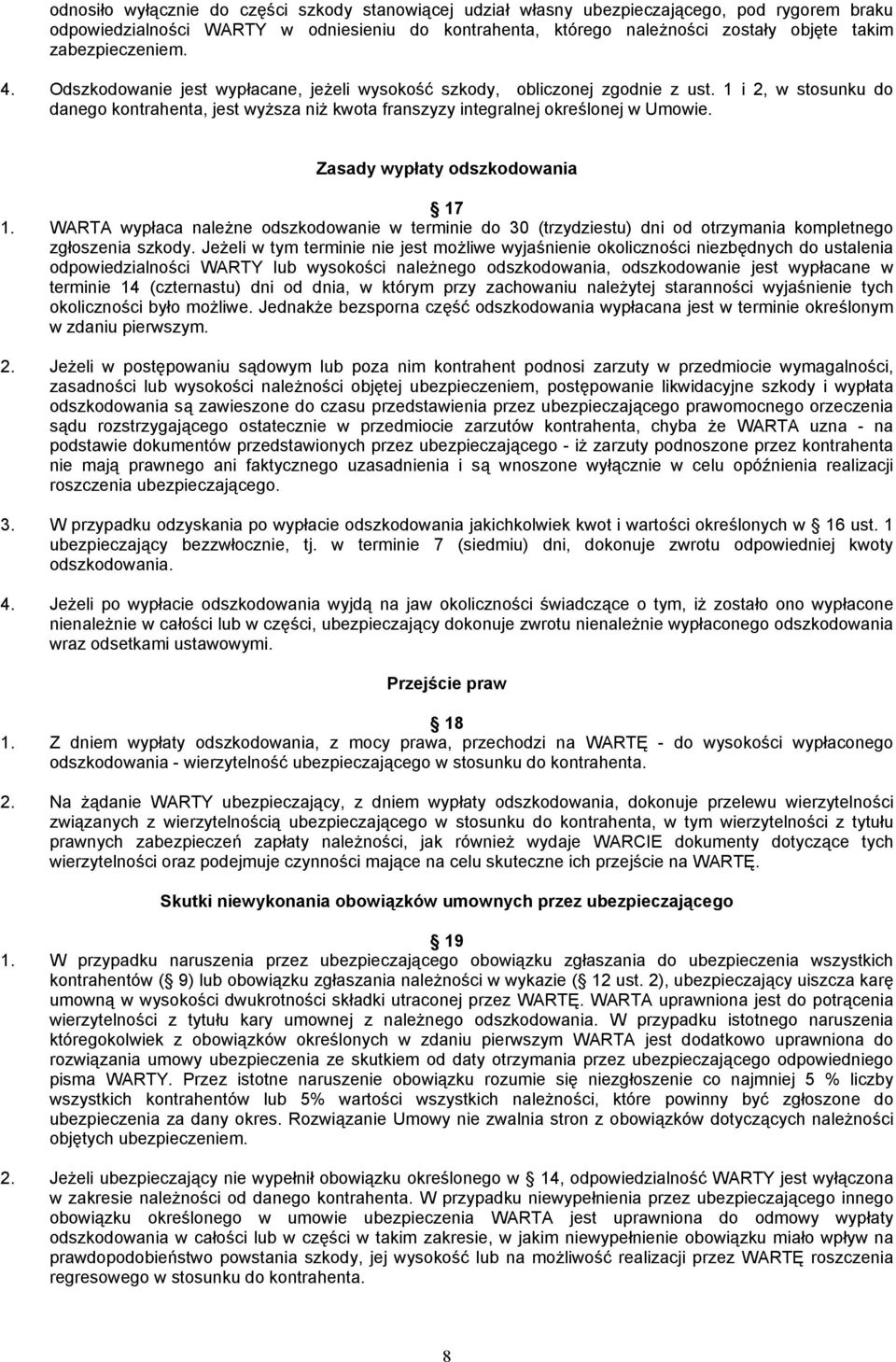 1 i 2, w stosunku do danego kontrahenta, jest wyższa niż kwota franszyzy integralnej określonej w Umowie. Zasady wypłaty odszkodowania 17 1.