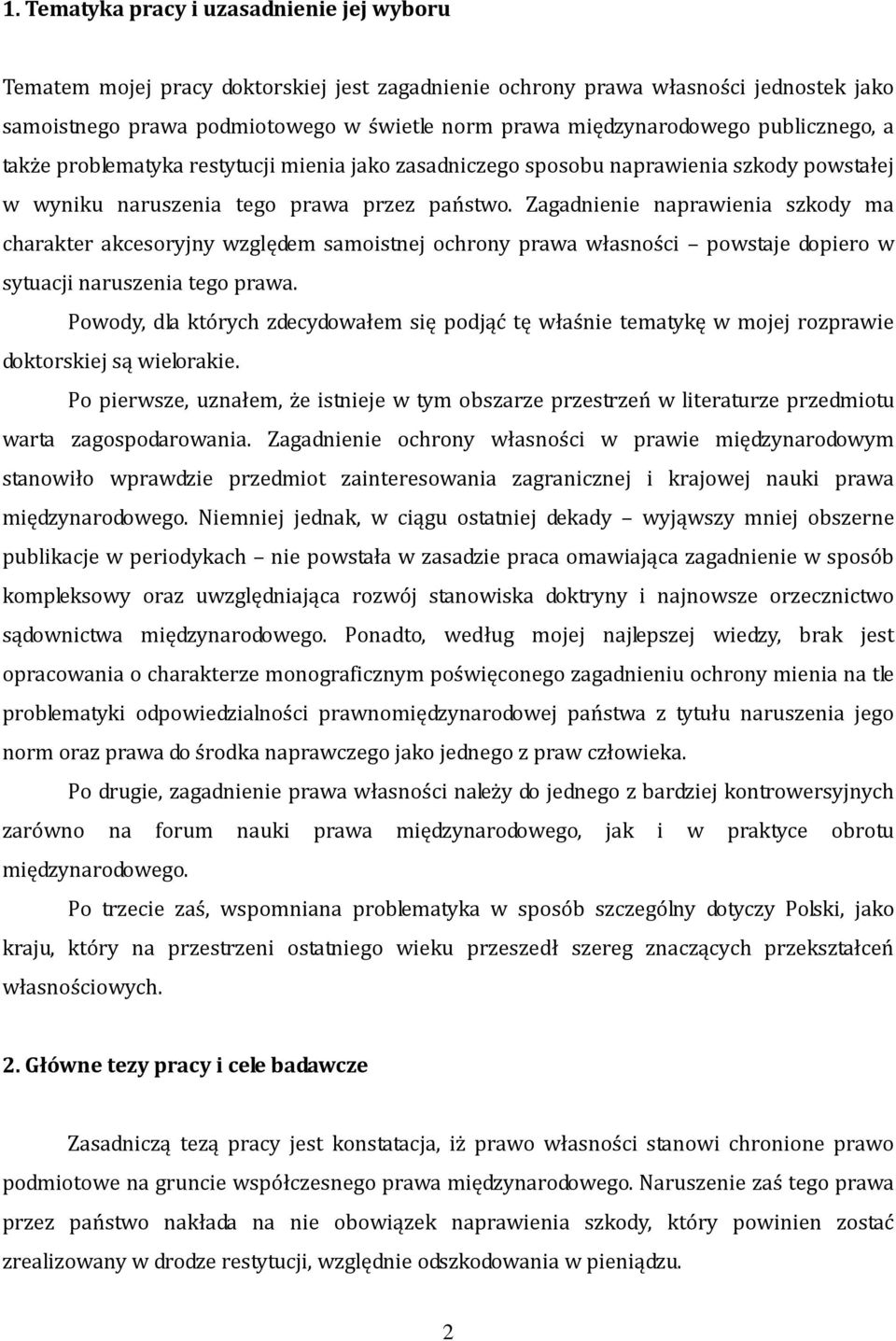 Zagadnienie naprawienia szkody ma charakter akcesoryjny względem samoistnej ochrony prawa własności powstaje dopiero w sytuacji naruszenia tego prawa.