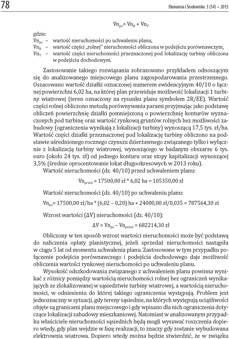 Zastosowanie takiego rozwiązania zobrazowano przykładem odnoszącym się do analizowanego miejscowego planu zagospodarowania przestrzennego.