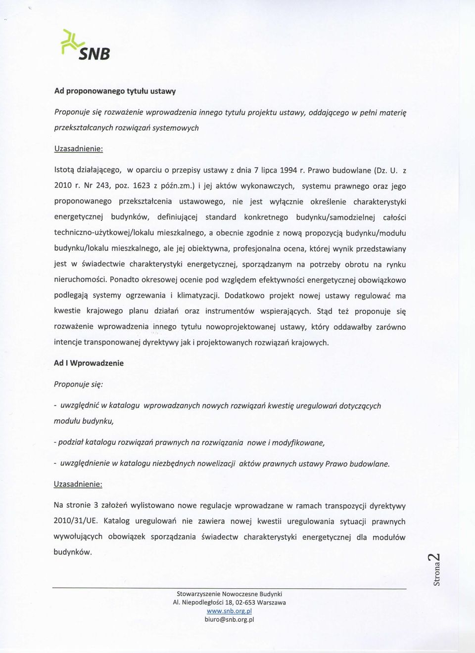 ) i jej aktow wykonawczych, systemu prawnego oraz jego proponowanego przeksztatcenia ustawowego, nie jest wytaxznie okreslenie charakterystyki energetycznej budynkow, definiuja.