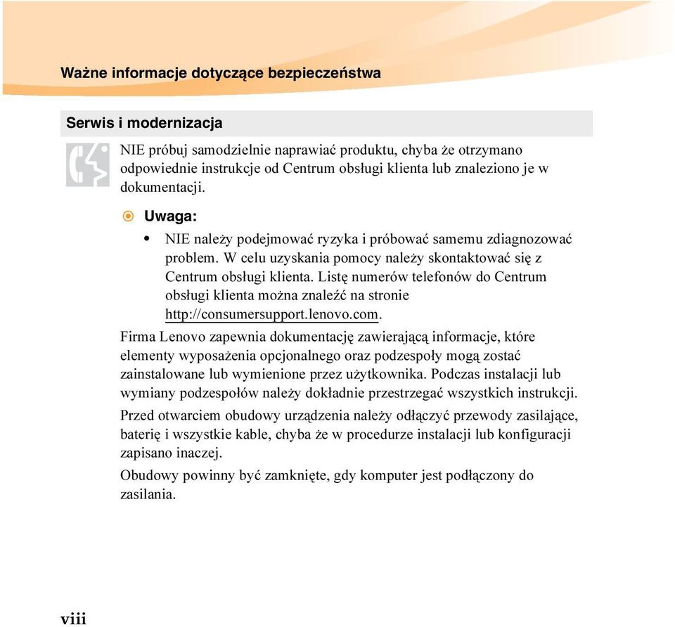 Listę numerów telefonów do Centrum obsługi klienta można znaleźć na stronie http://consumersupport.lenovo.com.