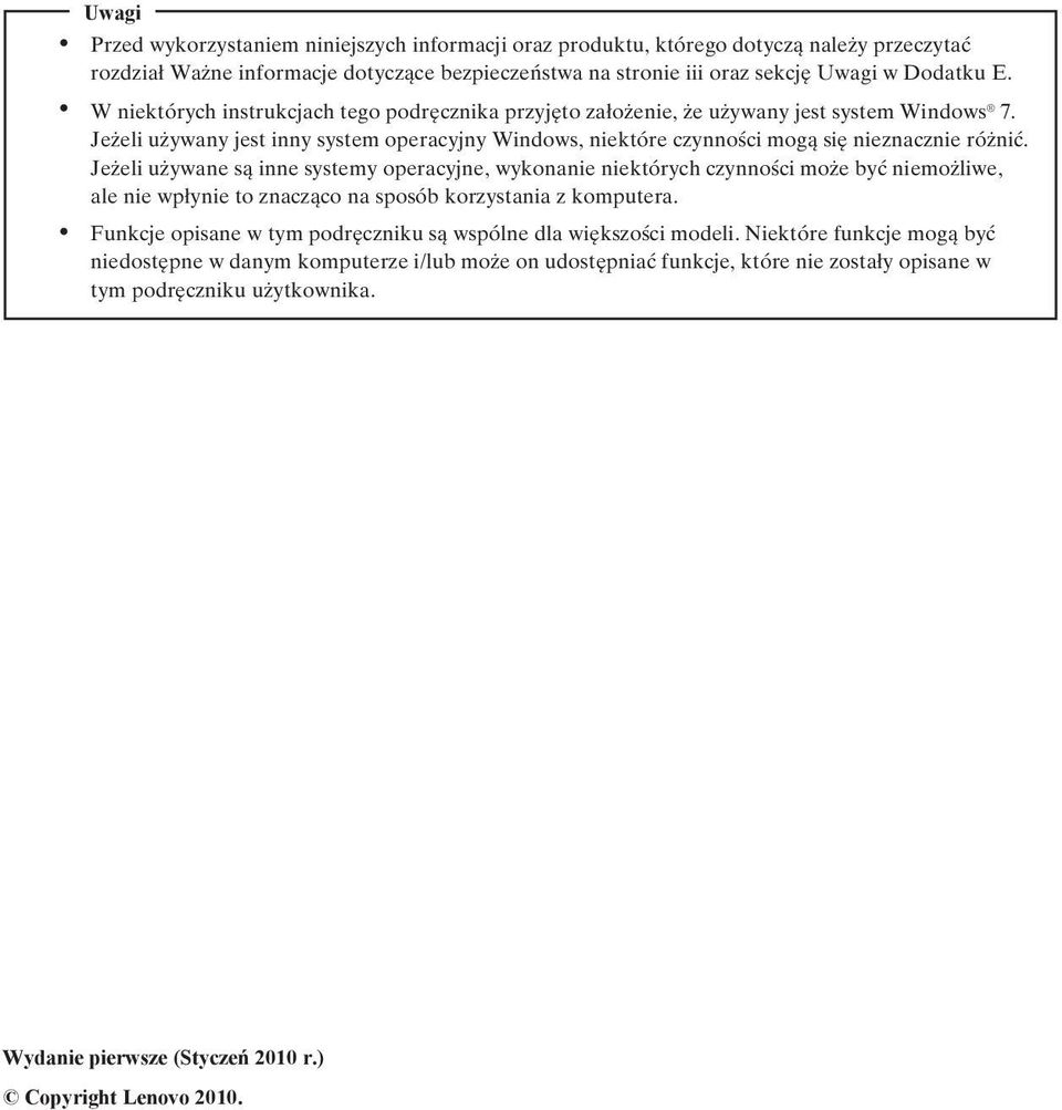 Jeżeli używane są inne systemy operacyjne, wykonanie niektórych czynności może być niemożliwe, ale nie wpłynie to znacząco na sposób korzystania z komputera.