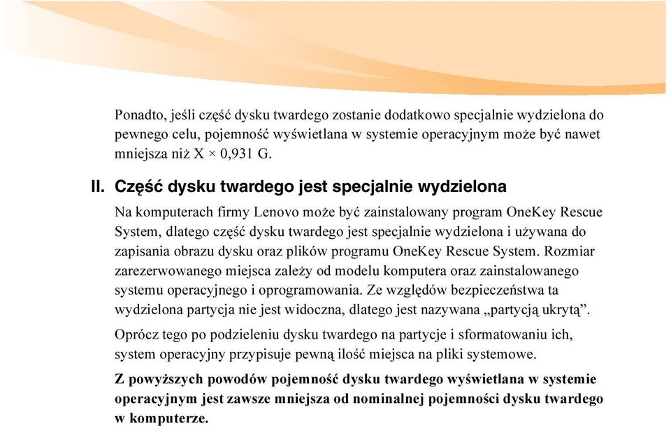 zapisania obrazu dysku oraz plików programu OneKey Rescue System. Rozmiar zarezerwowanego miejsca zależy od modelu komputera oraz zainstalowanego systemu operacyjnego i oprogramowania.