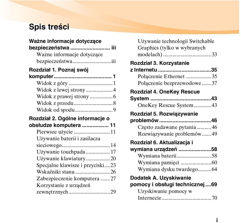 .. 14 Używanie touchpada... 17 Używanie klawiatury... 20 Specjalne klawisze i przyciski... 23 Wskaźniki stanu... 26 Zabezpieczenie komputera... 27 Korzystanie z urządzeń zewnętrznych.