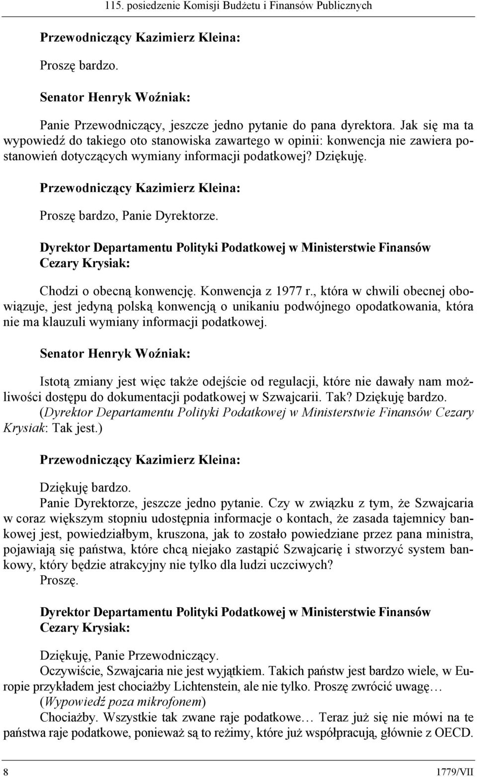 Dyrektor Departamentu Polityki Podatkowej w Ministerstwie Finansów Cezary Krysiak: Chodzi o obecną konwencję. Konwencja z 1977 r.