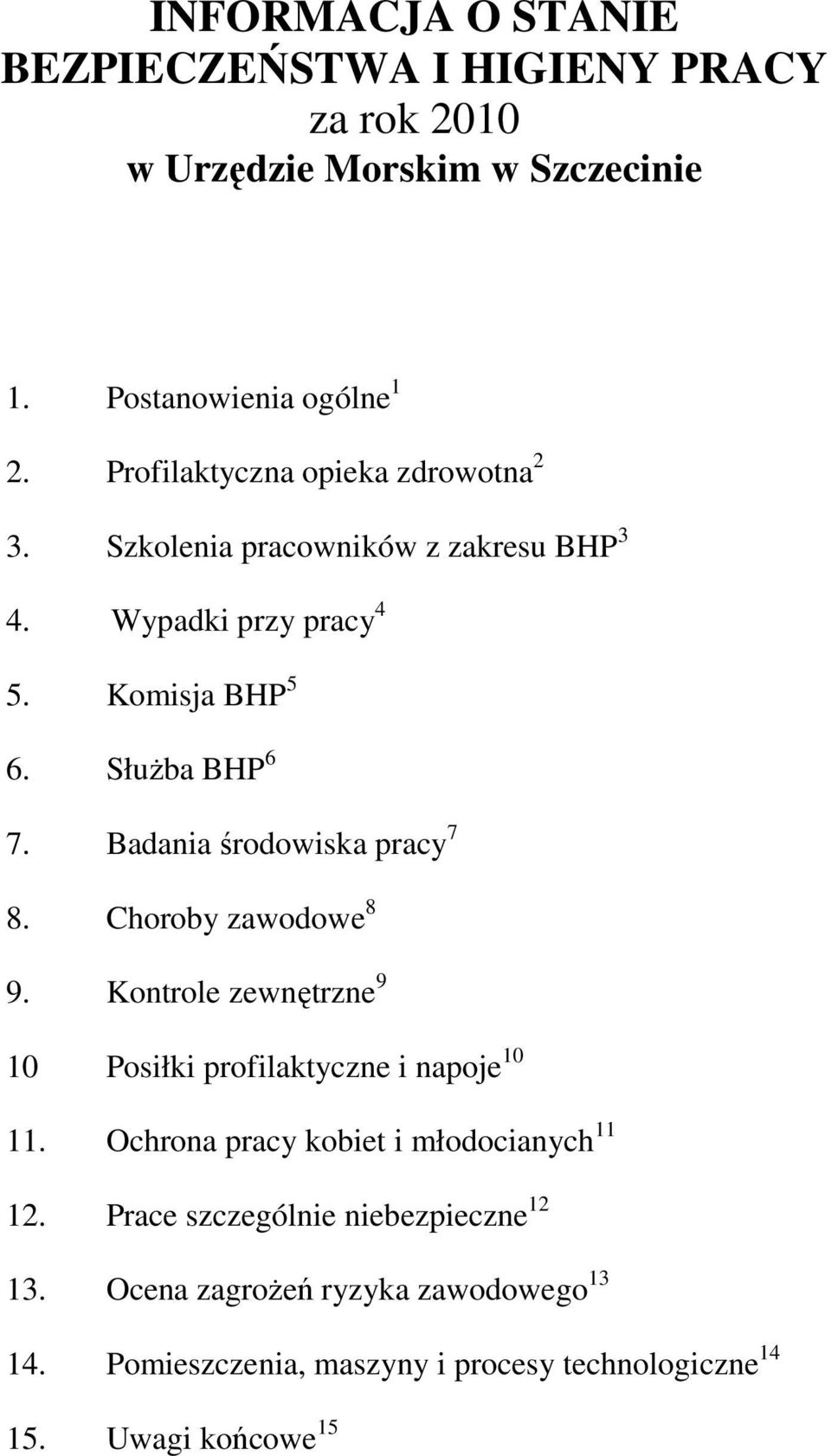 Badania środowiska pracy 7 8. Choroby zawodowe 8 9. Kontrole zewnętrzne 9 10 Posiłki profilaktyczne i napoje 10 11.