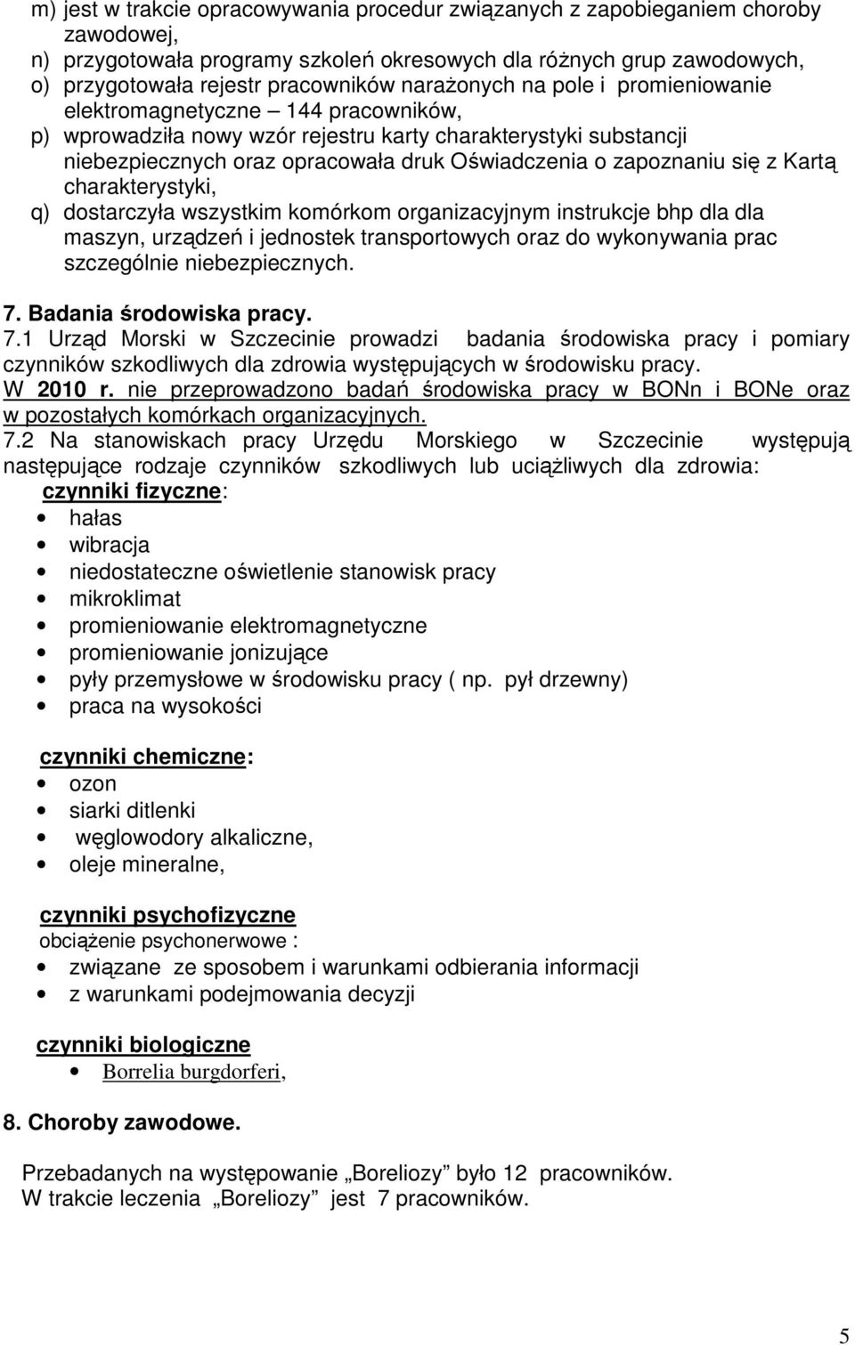 zapoznaniu się z Kartą charakterystyki, q) dostarczyła wszystkim komórkom organizacyjnym instrukcje bhp dla dla maszyn, urządzeń i jednostek transportowych oraz do wykonywania prac szczególnie