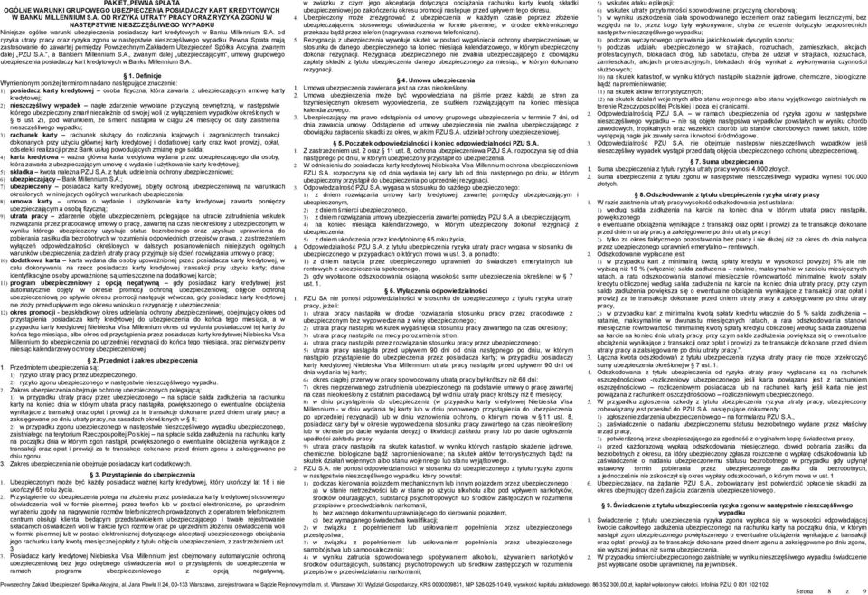 S.A., a Bankiem Millennium S.A., zwanym dalej ubezpieczającym, umowy grupowego ubezpieczenia posiadaczy kart kredytowych w Banku Millennium S.A. 1.