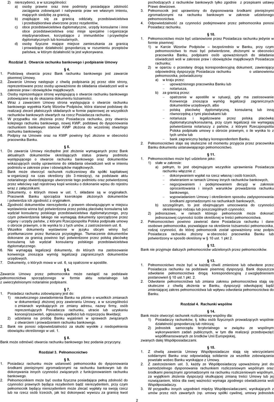 i organizacje międzynarodowe, korzystające z immunitetów i przywilejów dyplomatycznych lub konsularnych, d) osoby fizyczne mające miejsce zamieszkania za granicą i prowadzące działalność gospodarczą