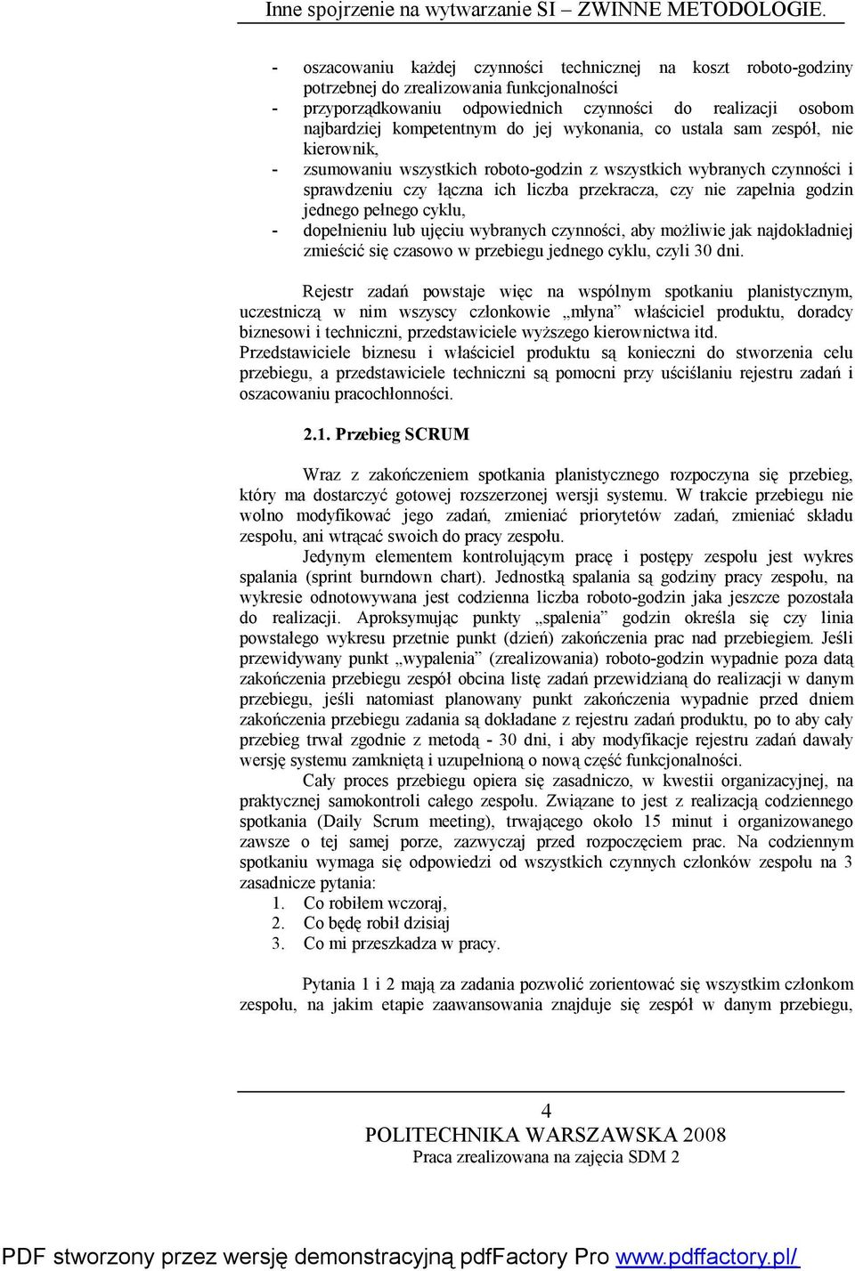 jednego pełnego cyklu, - dopełnieniu lub ujęciu wybranych czynności, aby możliwie jak najdokładniej zmieścić się czasowo w przebiegu jednego cyklu, czyli 30 dni.