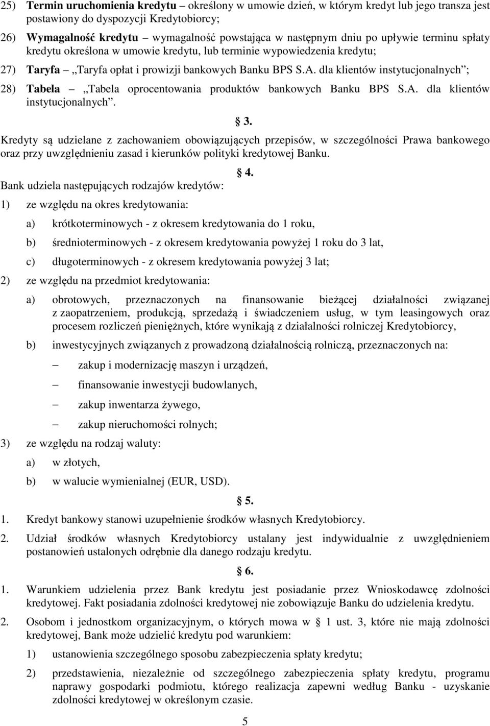 dla klientów instytucjonalnych ; 28) Tabela Tabela oprocentowania produktów bankowych Banku BPS S.A. dla klientów instytucjonalnych. 3.