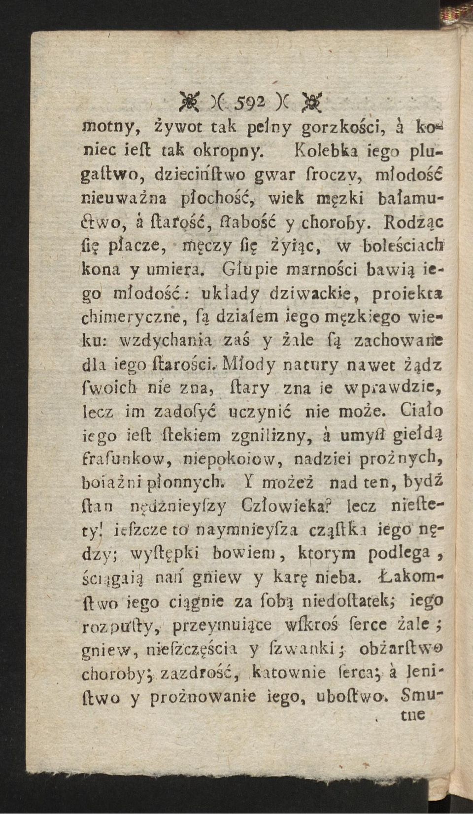 Głupie marności bawią iego młodość: układy dziwackie, proiekt* chimeryczne, fą działem iego męzkiego wieku: wzdychania zaś y żale fą zachowali dla iego ftarości, Młody natury nawet żądz Twoich nie