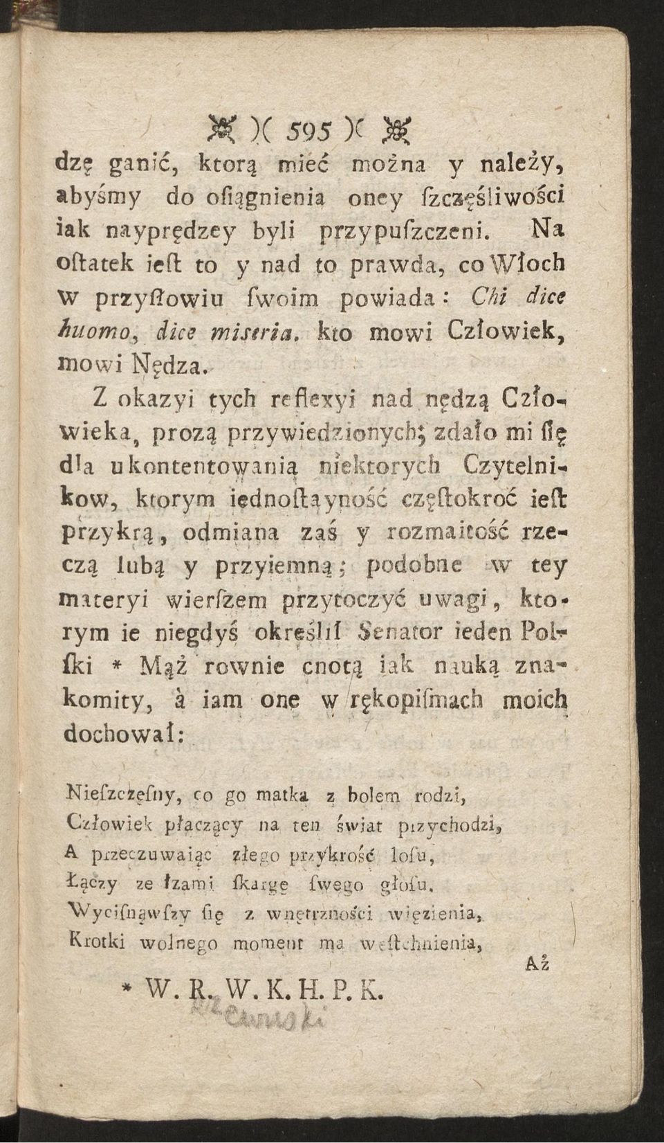 Z okazyi tych reftexyi nad nędzą Człowieka, prozą przywiedzionych; zdafo mi fię dla ukontentowania niektórych Czytelników, którym iednoftąyność częftokroć ieft przykrą, odmiana zaś y rozmaitość